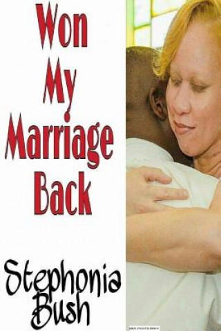 Книга Won My Marriage Back STEPHONIA BUSH