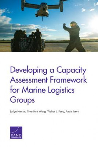 Book Developing a Capacity Assessment Framework for Marine Logistics Groups Joslyn Hemler