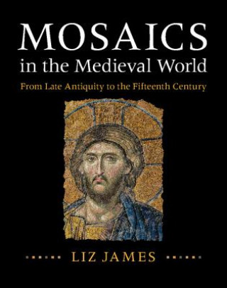 Kniha Mosaics in the Medieval World Liz James