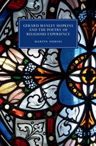 Könyv Gerard Manley Hopkins and the Poetry of Religious Experience Martin Dubois