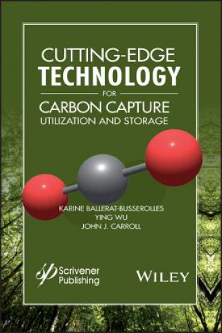 Książka Cutting-Edge Technology for Carbon Capture, Storage, and Utilization John J. Carroll