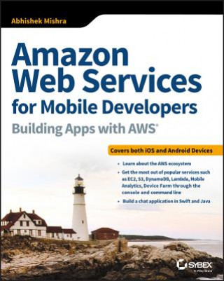 Książka Amazon Web Services for Mobile Developers - Building Apps with AWS Abhishek Mishra