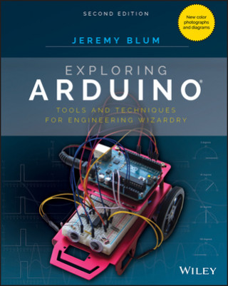 Kniha Exploring Arduino - Tools and Techniques for Engineering Wizardry Second Edition Jeremy Blum