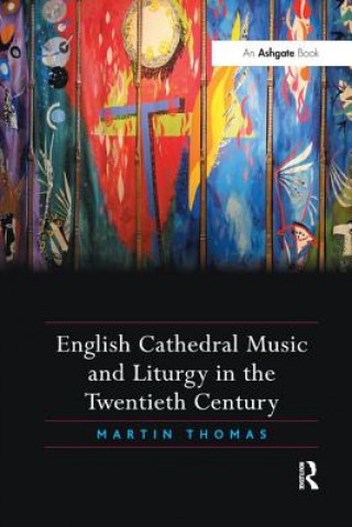 Könyv English Cathedral Music and Liturgy in the Twentieth Century Thomas