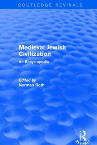 Knjiga Routledge Revivals: Medieval Jewish Civilization (2003) NORMAN ROTH