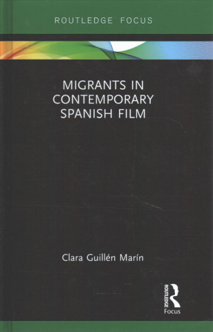 Kniha Migrants in Contemporary Spanish Film GUILLEN MARIN