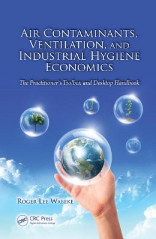Kniha Air Contaminants, Ventilation, and Industrial Hygiene Economics WABEKE