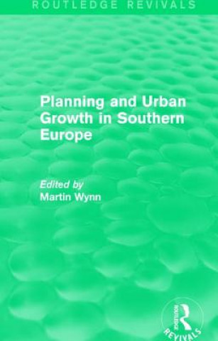 Carte Routledge Revivals: Planning and Urban Growth in Southern Europe (1984) 