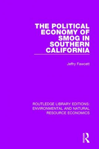 Kniha Political Economy of Smog in Southern California Jeffry Fawcett