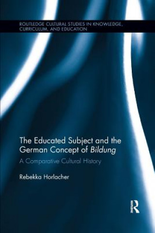 Kniha Educated Subject and the German Concept of Bildung Rebekka Horlacher