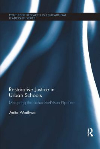 Книга Restorative Justice in Urban Schools Anita Wadhwa