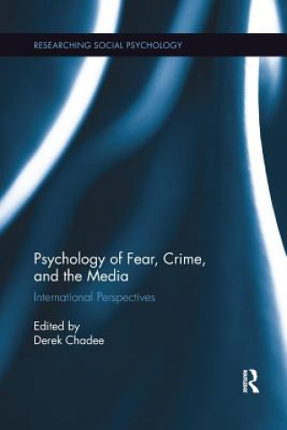 Kniha Psychology of Fear, Crime and the Media Derek Chadee