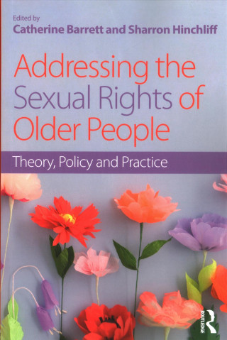 Könyv Addressing the Sexual Rights of Older People Catherine Barrett
