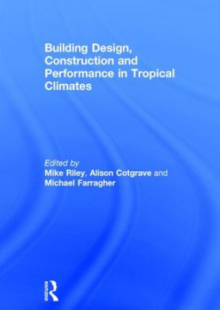 Könyv Building Design, Construction and Performance in Tropical Climates 