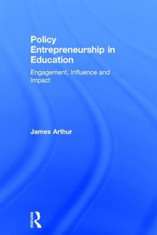 Book Policy Entrepreneurship in Education JAMES ARTHUR