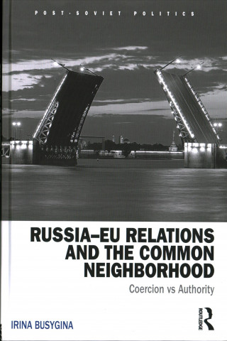 Kniha Russia-EU Relations and the Common Neighborhood Irina Busygina