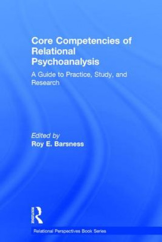 Könyv Core Competencies of Relational Psychoanalysis ROY E. BARSNESS
