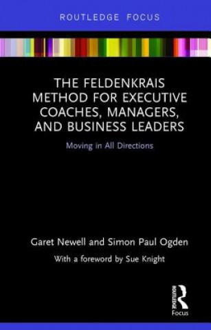 Kniha Feldenkrais Method for Executive Coaches, Managers, and Business Leaders Paul Ogden