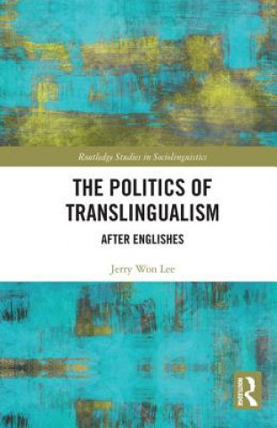 Książka Politics of Translingualism Won Lee