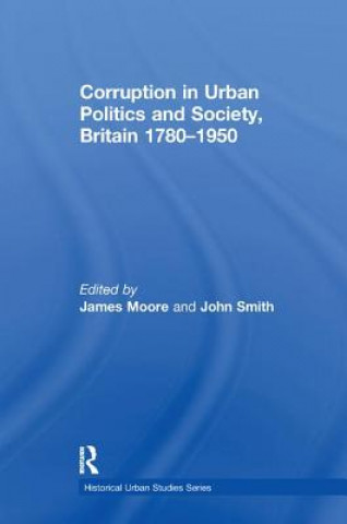 Kniha Corruption in Urban Politics and Society, Britain 1780-1950 Smith