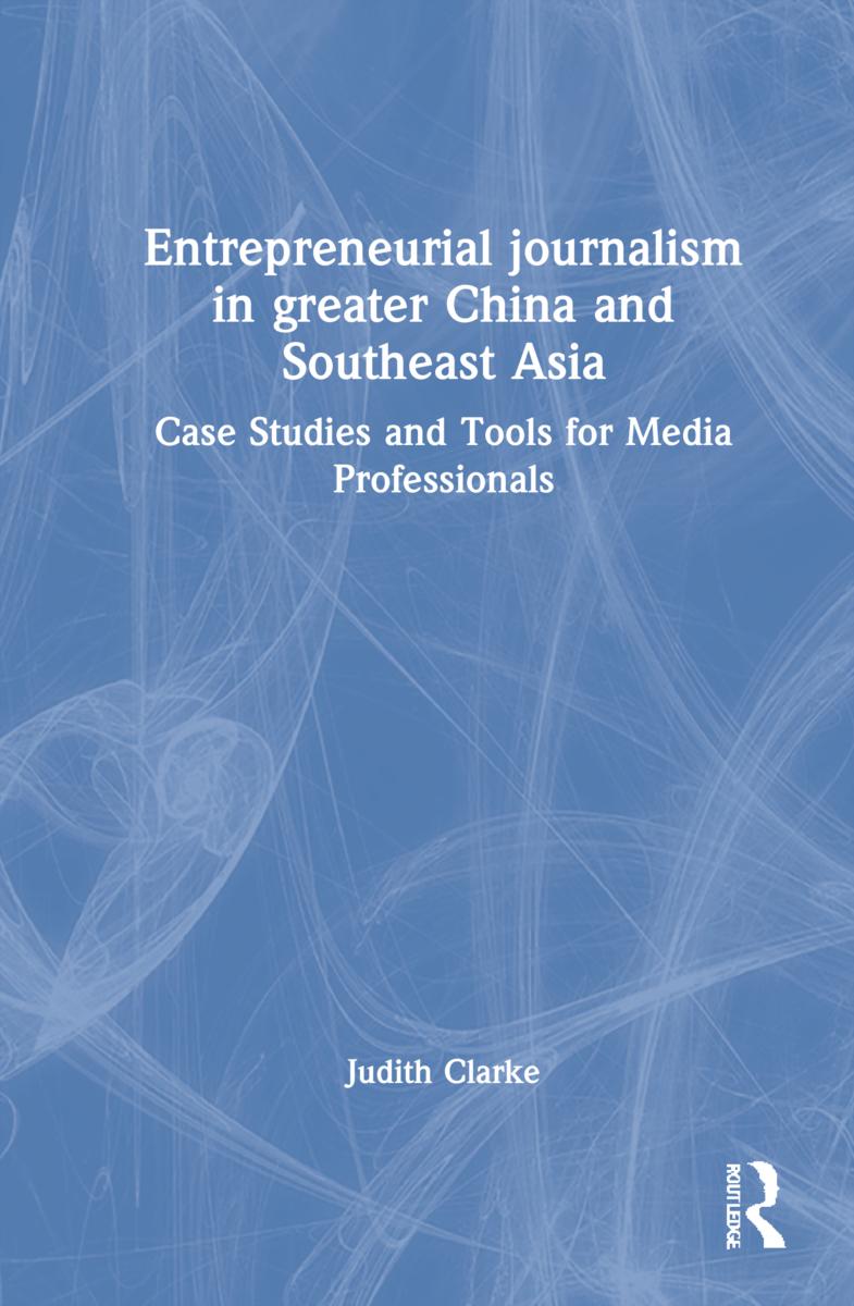 Carte Entrepreneurial journalism in greater China and Southeast Asia Judith Clarke