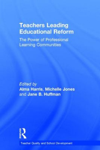 Knjiga Teachers Leading Educational Reform Alma Harris