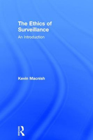 Kniha Ethics of Surveillance Kevin Macnish