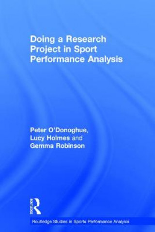 Kniha Doing a Research Project in Sport Performance Analysis O DONOGHUE