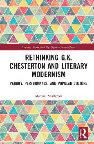Carte Rethinking G.K. Chesterton and Literary Modernism Michael Shallcross