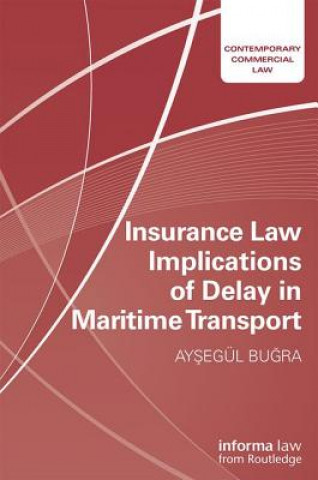 Könyv Insurance Law Implications of Delay in Maritime Transport Aysegul Bugra