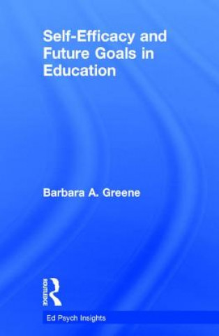 Kniha Self-Efficacy and Future Goals in Education Barbara A Greene