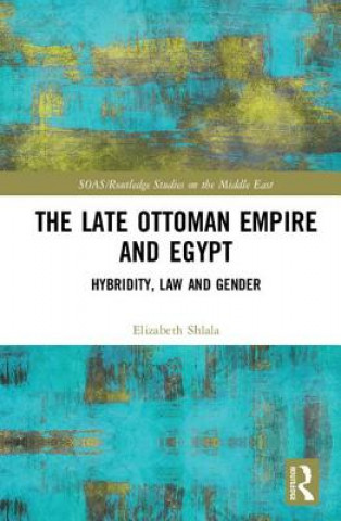 Libro Late Ottoman Empire and Egypt Dr. Elizabeth Shlala