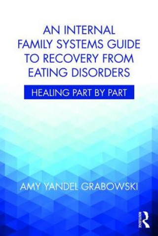 Kniha Internal Family Systems Guide to Recovery from Eating Disorders Amy Yandel Grabowski