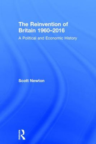 Книга Reinvention of Britain 1960-2016 Scott Newton