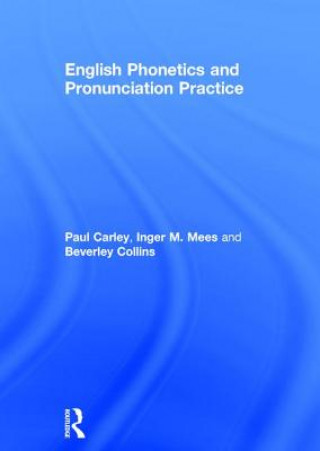 Könyv English Phonetics and Pronunciation Practice Paul Carley