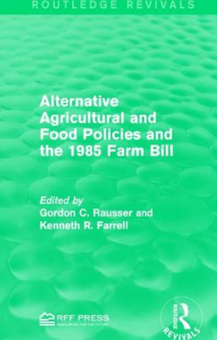 Kniha Alternative Agricultural and Food Policies and the 1985 Farm Bill 