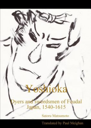 Książka Yoshioka: Dyers and Swordsmen of Feudal Japan, 1540-1615 Satoru Matsumoto