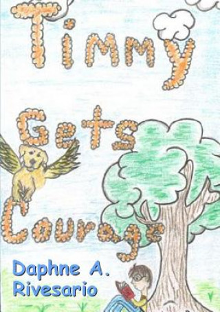 Knjiga Timmy Gets Courage Daphne A. Rivesario