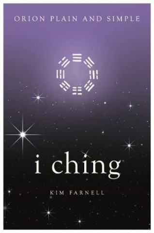 Книга I Ching, Orion Plain and Simple Kim Farnell