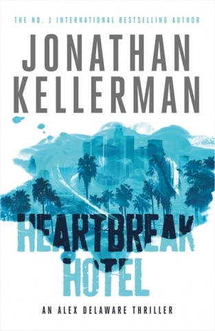 Kniha Heartbreak Hotel (Alex Delaware series, Book 32) Jonathan Kellerman