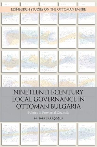 Knjiga Nineteenth-Century Local Governance in Ottoman Bulgaria SARACOGLU  SAFA