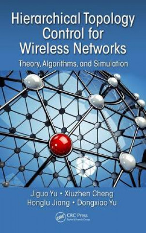 Knjiga Hierarchical Topology Control for Wireless Networks Jiguo Yu