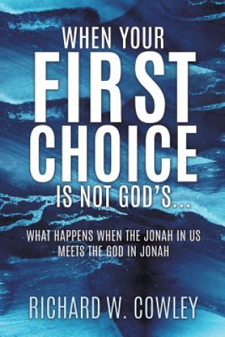 Kniha When Your First Choice Is Not God's... RICHARD W. COWLEY