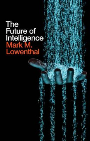 Книга Future of Intelligence Mark M. Lowenthal