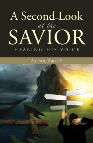 Könyv Second Look at the Savior BYRON SMITH