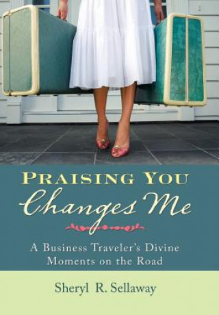 Kniha Praising You Changes Me SHERYL R. SELLAWAY