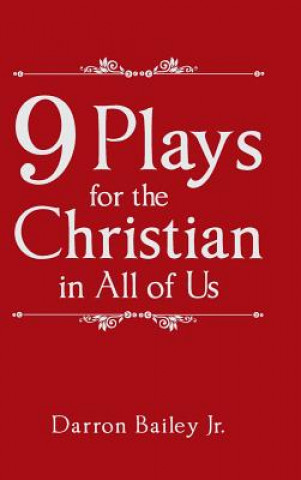 Carte 9 Plays for the Christian in All of Us DARRON BAILEY JR.