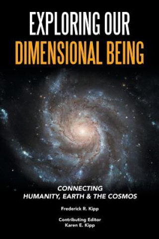 Knjiga Exploring Our Dimensional Being FREDERICK R. KIPP