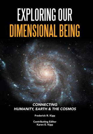Knjiga Exploring Our Dimensional Being FREDERICK R. KIPP