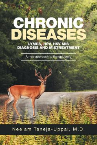 Book CHRONIC DISEASES - Lymes, HPV, HSV Mis-DIAGNOSIS AND misTREATMENT M.D. N TANEJA-UPPAL